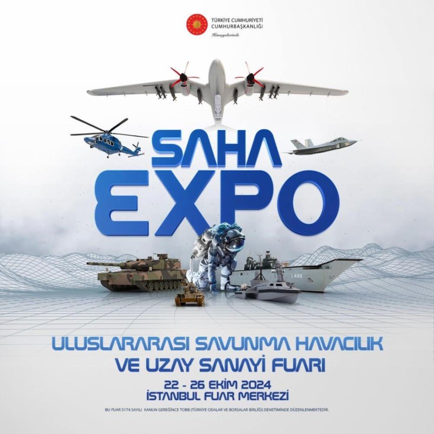 Uluslararası Savunma, Havacılık ve Uzay Sanayi Fuarı-SAHA EXPO 22 Ekim’de kapılarını açıyor