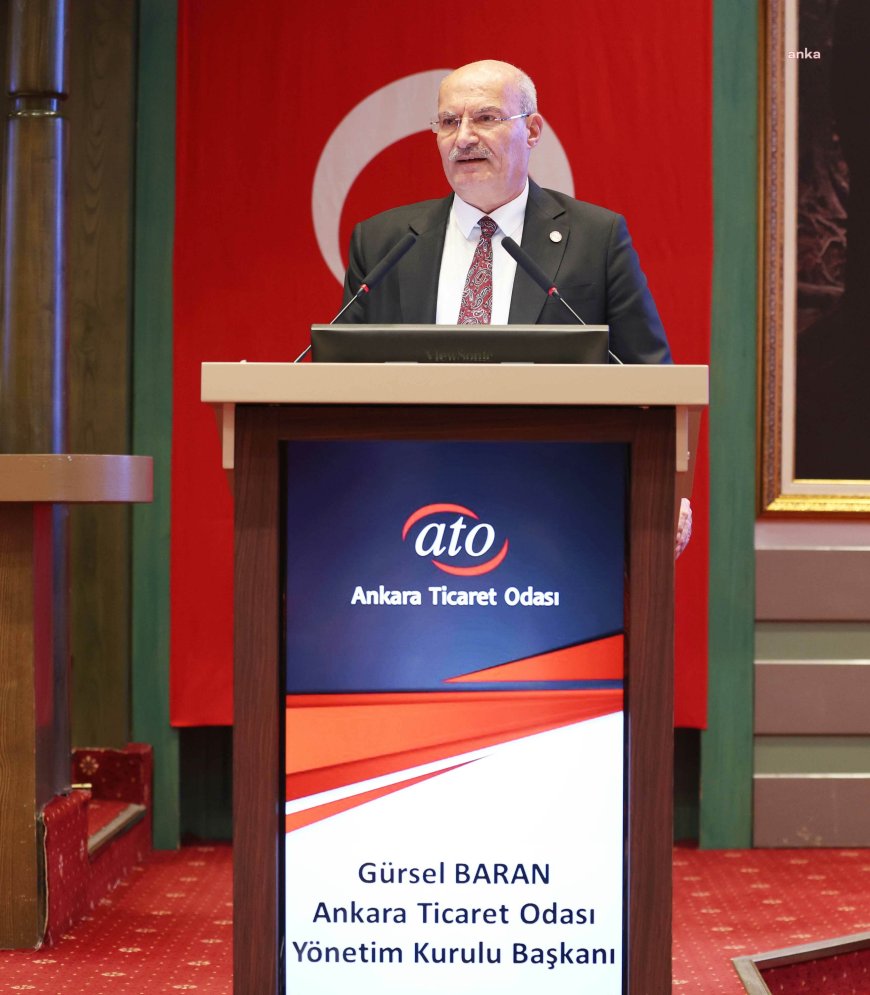 ATO Başkanı Baran: “Asgari ücrete yapılacak zammın yüzde 25 civarında olması gerektiği kanaatindeyiz”