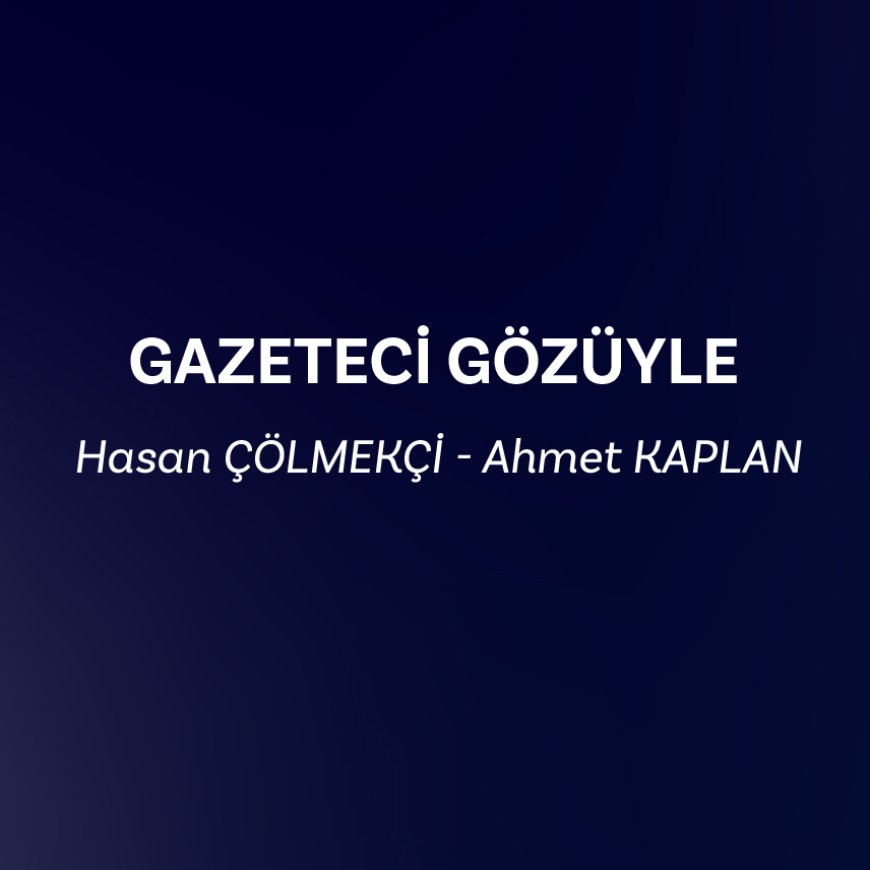 Gazeteci gözüyle