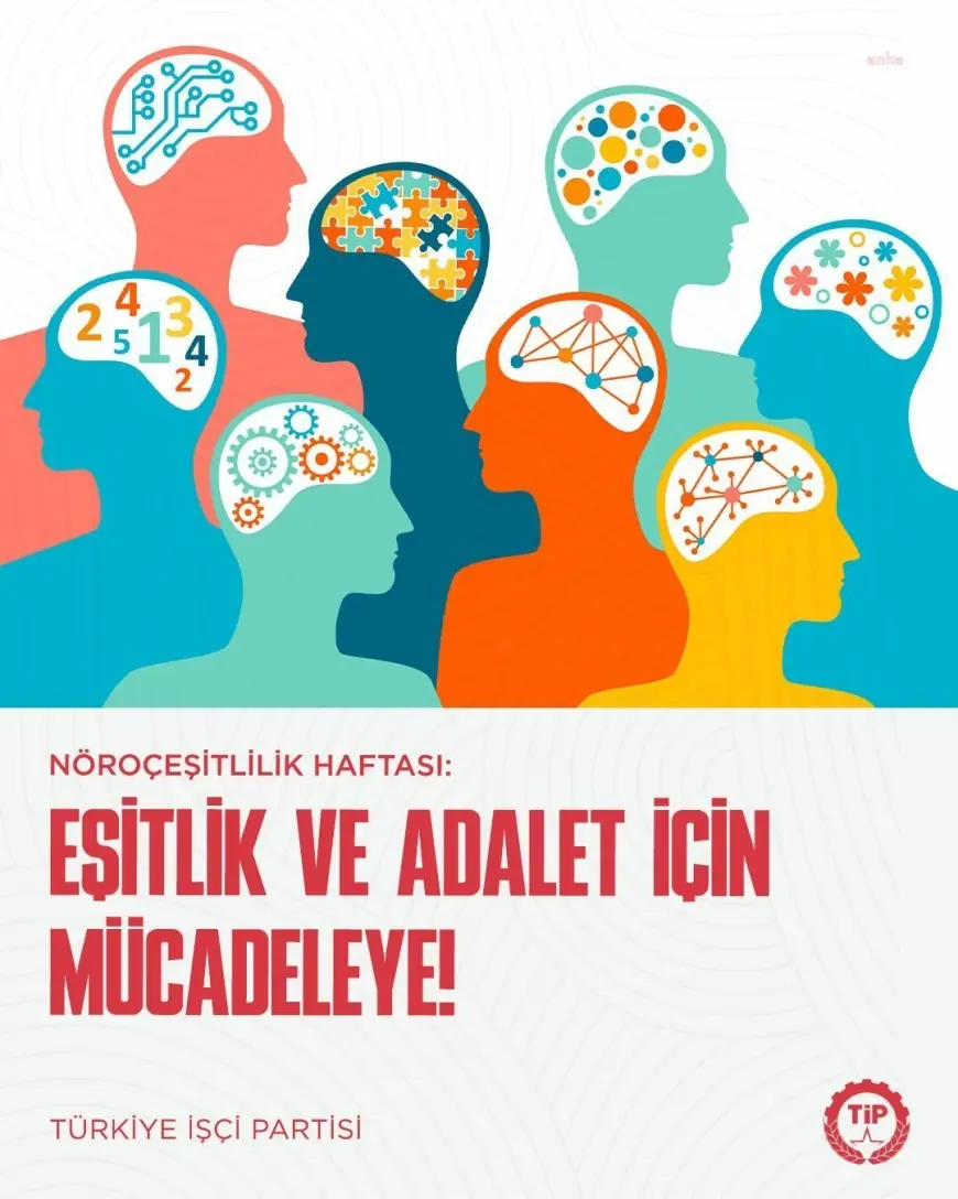 TİP’ten Nöroçeşitlilik Haftası Açıklaması, “Nöroçeşitlilik bir eksiklik değil, bir mücadele alanıdır”.